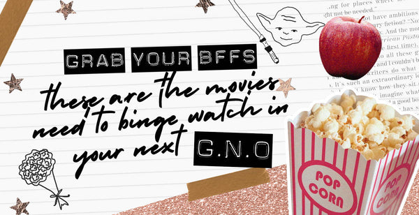 Grab Your BFFs, These Are the Movies You Need to Binge-Watch in Your Next GNO